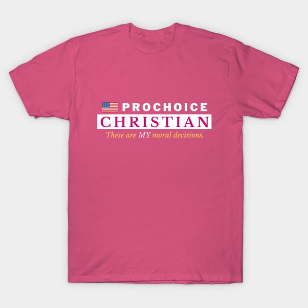 Prochoice Christian T-Shirt by Bold Democracy